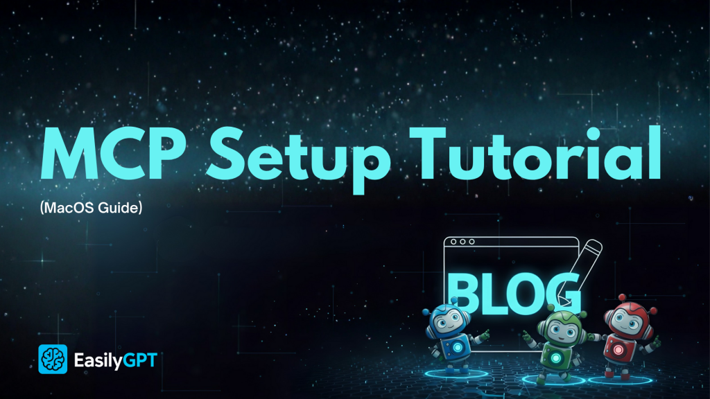 MCP Setup Guide For MacOS - Easily GPT